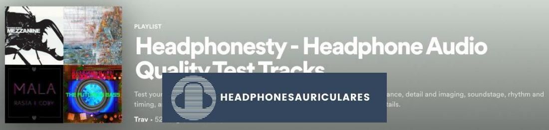 The Headphonesty: lista de reproducción de pistas de prueba de calidad de audio para auriculares en Spotify.