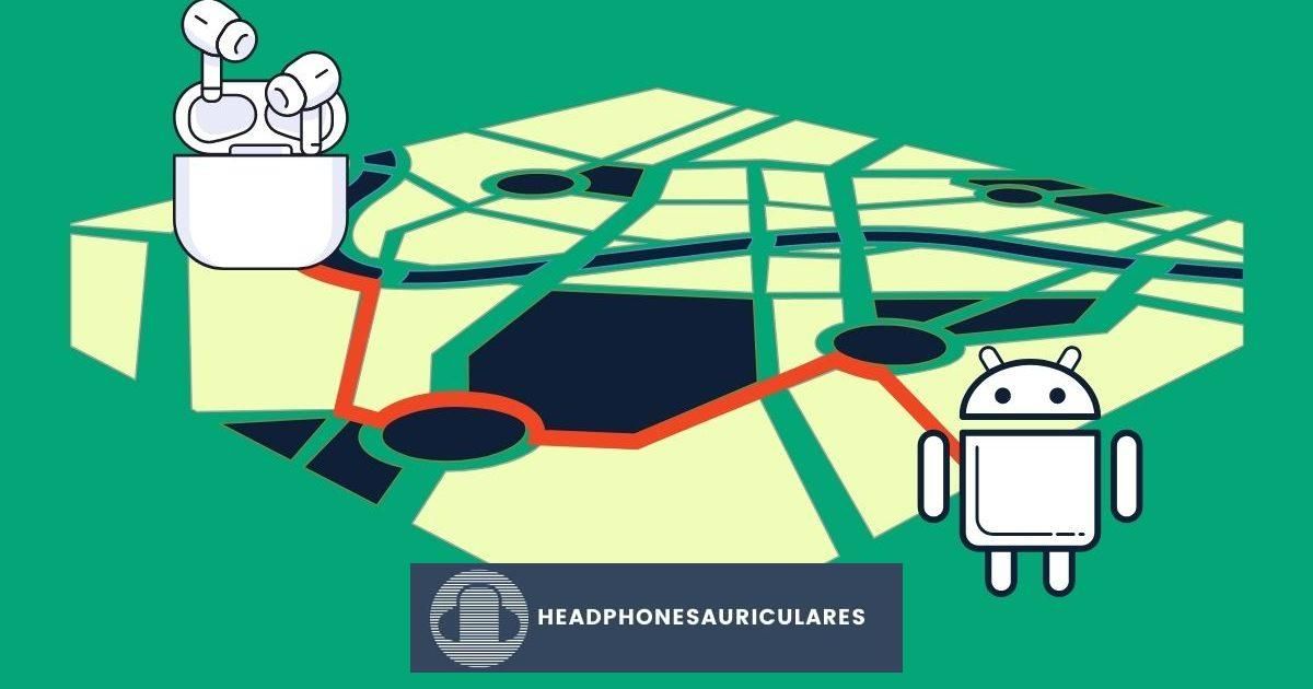 3 formas seguras de encontrar tus AirPods perdidos usando dispositivos Android